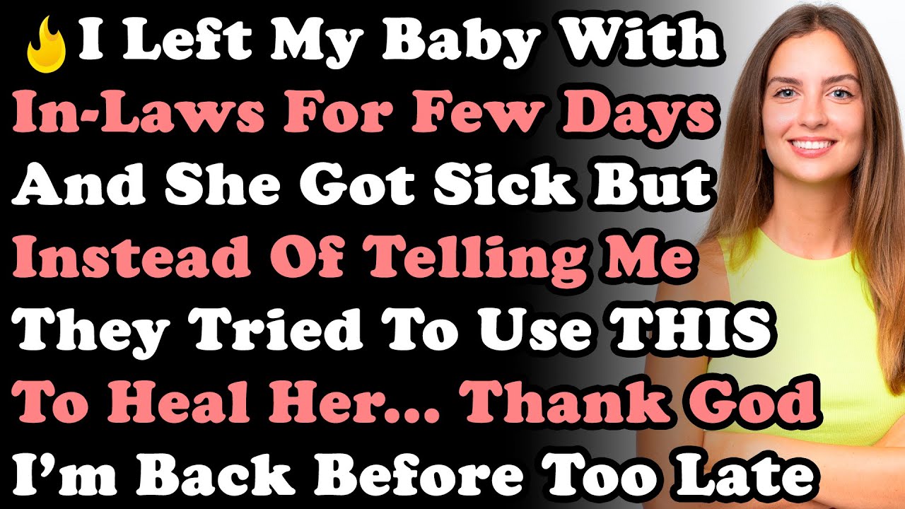 I Left My Baby With In-Laws Fort Few Days & She Got Sick But Instead Of Telling Me They Tried To...
