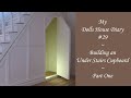 My Dolls House Diary # 29 ~ Building an Under Stairs Cupboard ~ Part One