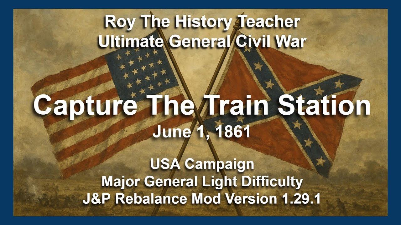 Ultimate General Civil War: USA Capture the Train Station MGL J&P Mod 1.29.1 Episode 1