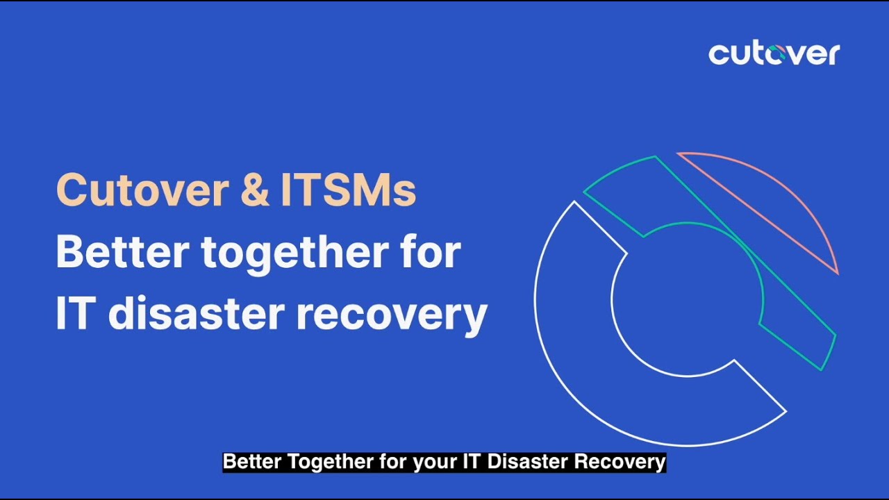Cutover & ITSM platforms: Better together for IT disaster recovery