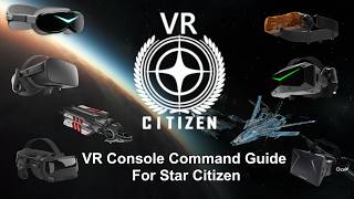 Star Citizen VR Console Command Guide Star Citizen VR Console Command Guide