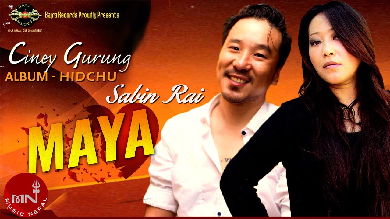 Maya   Ciney Gurung  Sabin Rai  Nepali Song