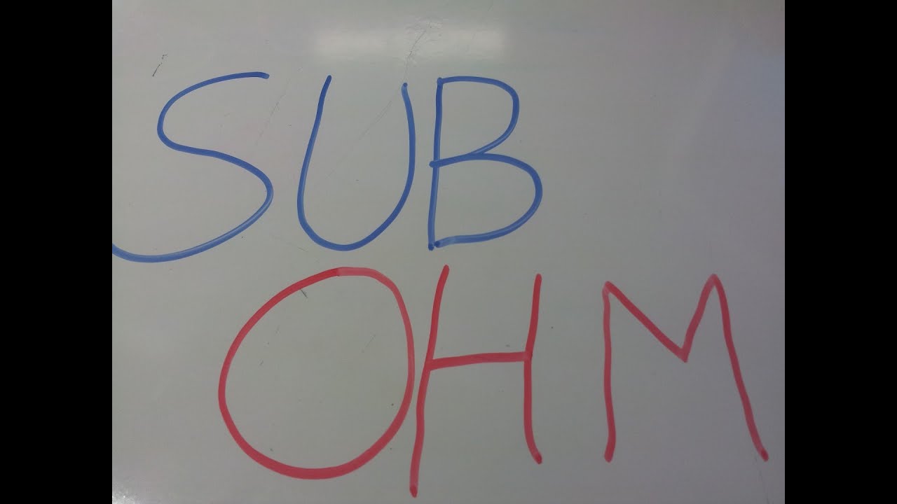What is Sub ohm?