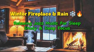 Winter Fireplace &amp; Rain ❄️🔥 Relaxing Jazz Music for Sleep, Study &amp; Deep Focus 