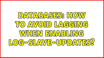 Databases: How to avoid lagging when enabling log-slave-updates? (2 Solutions!!)