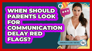 When Should Parents Look For Communication Delay Red Flags? - Communicate Clearly Together