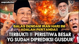 BALAS DENDAM Iran Hari ini Adalah PERTANDA ..TERBUKTI !! Peristiwa Besar yg Sudah DIPREDIKSI GUSDUR
