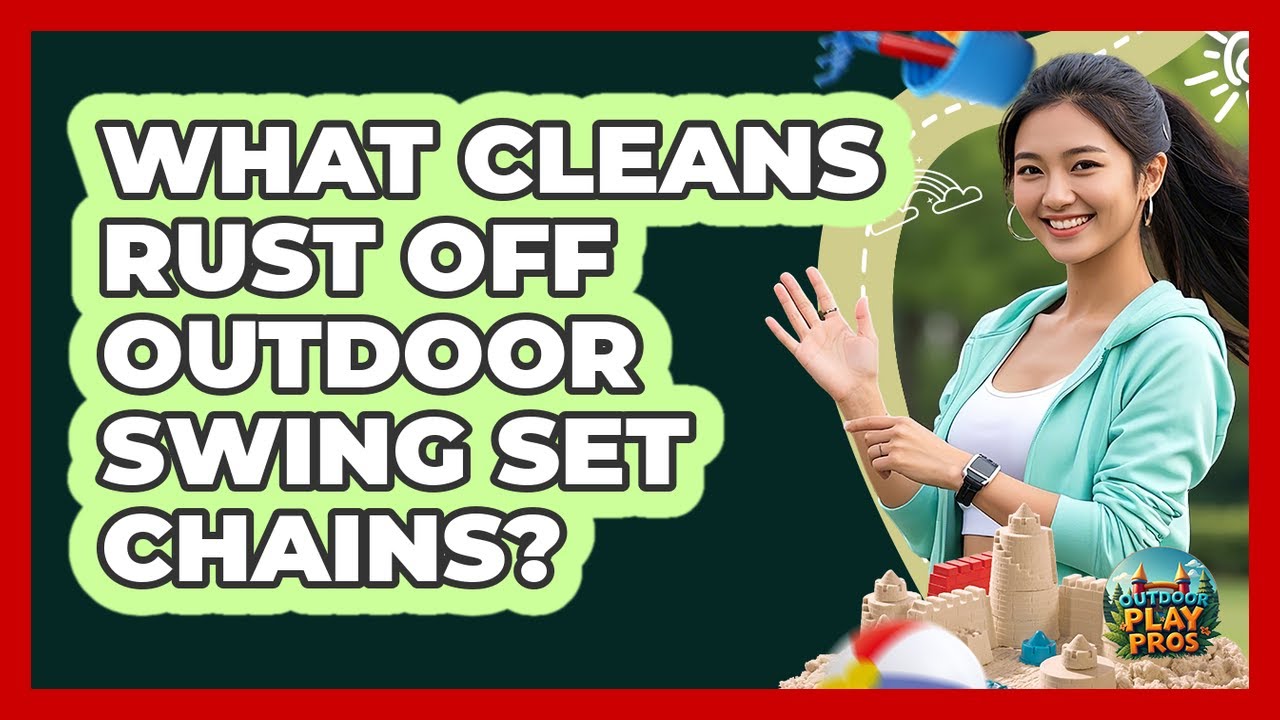 What Cleans Rust Off Outdoor Swing Set Chains?