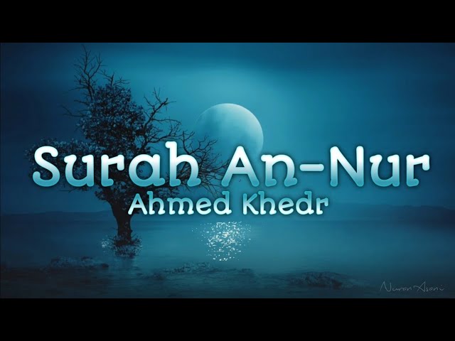 30 min | 4k Relaxing Quran | Surah An-Nur - Ahmed Khedr class=