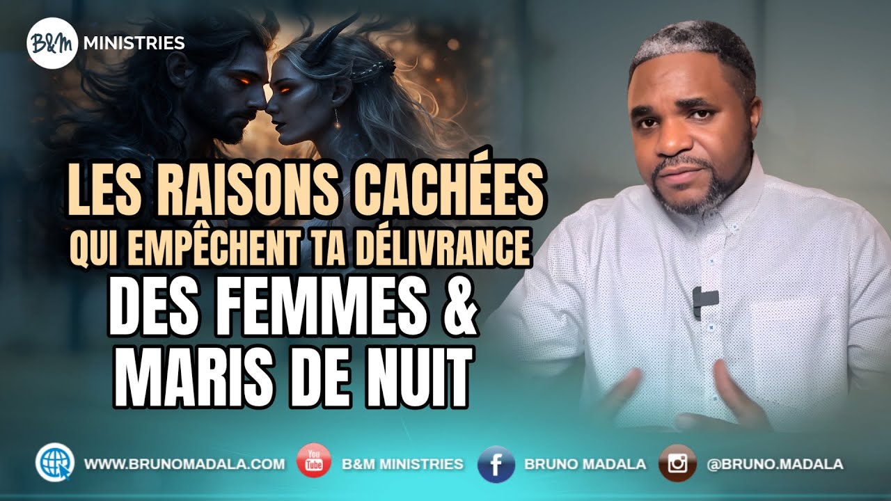 Pourquoi Certains Chrétiens Ne Sont Pas Délivrés des Femmes et Maris de Nuit ?