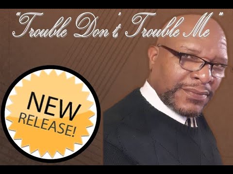 New Single Release: Trouble Don't, Trouble Me by Gospel Recording ...