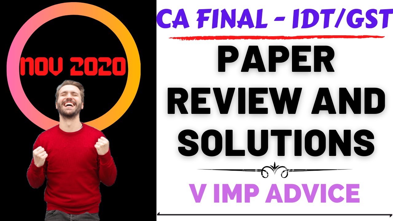 CA Final Nov 20 - IDT/GST Paper Review and Suggested Answers | V IMP Advice | MM Sir