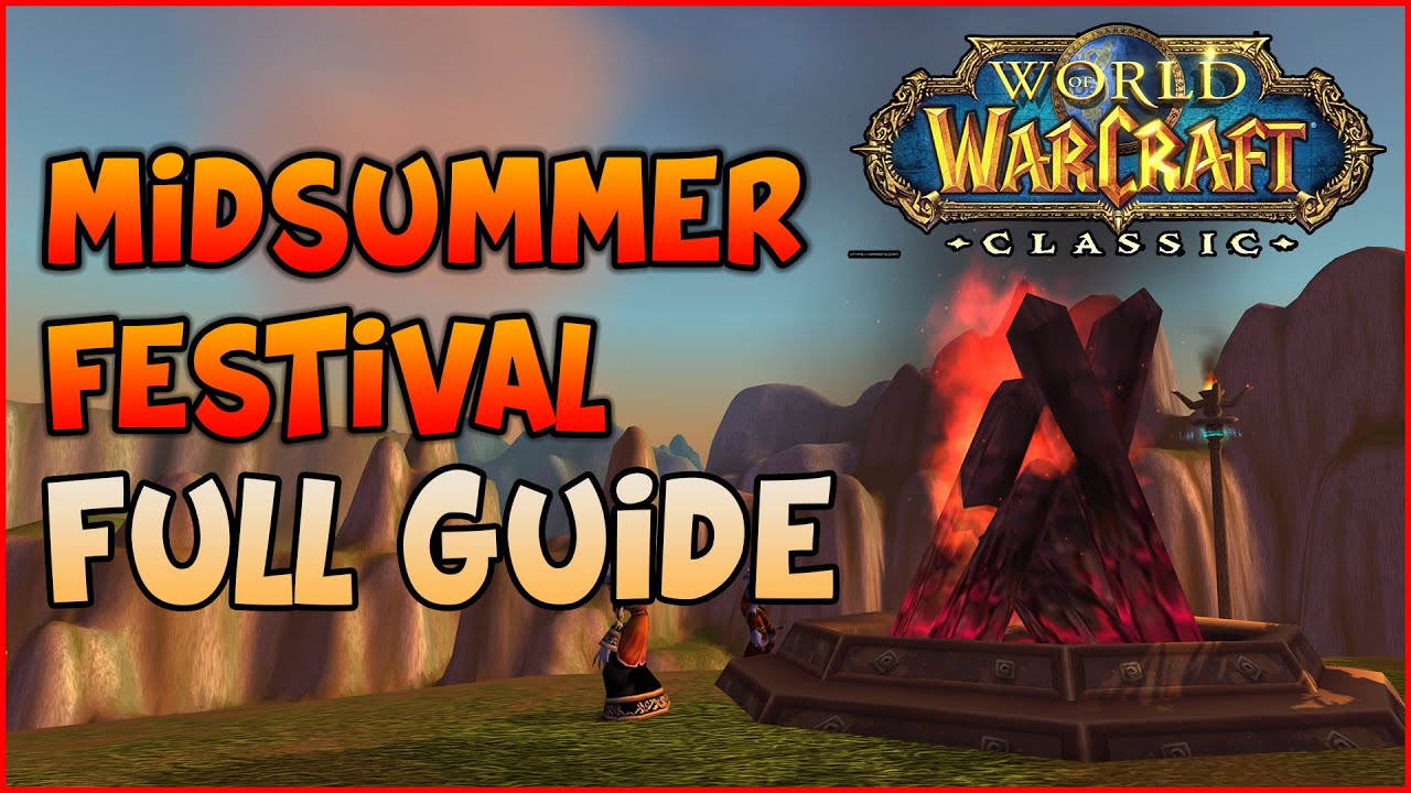 WoW Classic - Midsummer Fire Festival Full Guide and Run-through | Live  Event! - YouTube