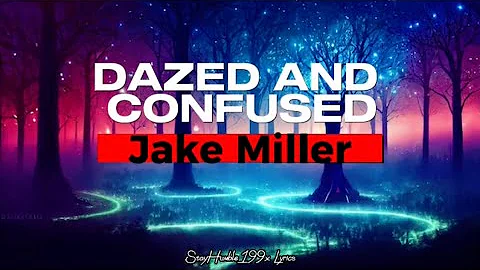 Dazed and Confused (Lyrics) - Jake Miller