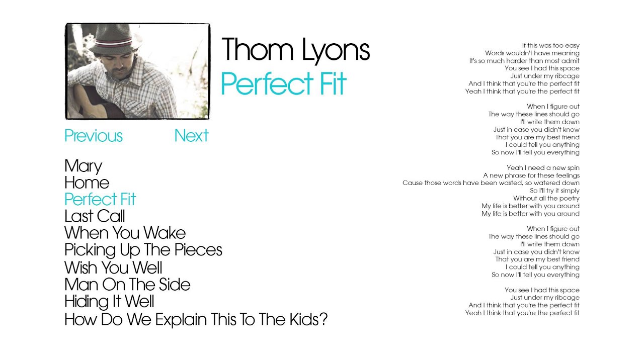 Watch Thom Lyons "Perfect Fit" on YouTube Watch Thom Lyons "Perfect Fit" on YouTube