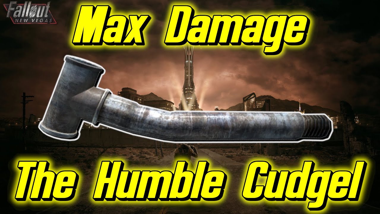 Max Damage Guide | The Humble Crudgel | [Fallout: New Vegas]