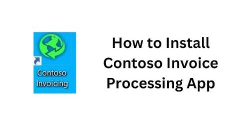 How to Install Contoso | Contoso Invoice Processing Application Installation