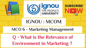 IGNOU : MCOM : MCO 6 : Q - WHAT IS THE RELEVANE OF ENVIRONMRNT IN MAKETING ?