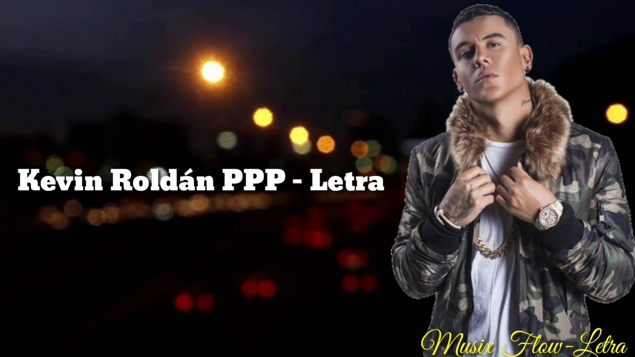 KEVIN ROLDÁN - PPP (LETRA) - YouTube