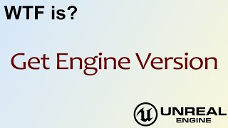 WTF Is? Get Engine Version in Unreal Engine 4 ( UE4 )