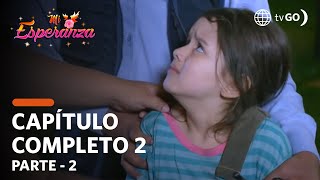 Mi Esperanza 18/07/2018 - Cap 2 - 2/5