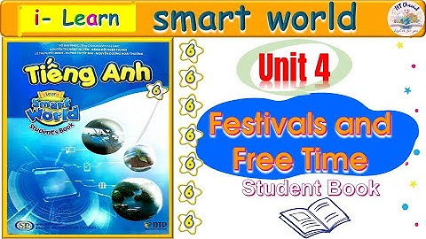 TIẾNG ANH LỚP 6 l UNIT 4 : Festivals and Free Time l I-learn smart world Student book 6 l HTenglish