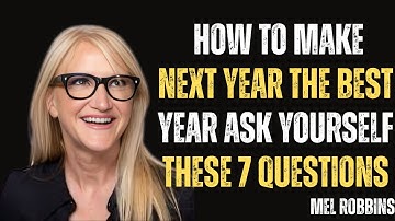 "How to Make Next Year the Best Year Ask Yourself These 7 Questions " by MEL ROBBINS
