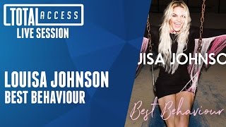 Louisa Johnson - Best Behaviour (Live on Total Access)