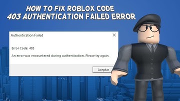 How To Fix Roblox Code 403 Authentication Failed Error | Tutorial (2024)