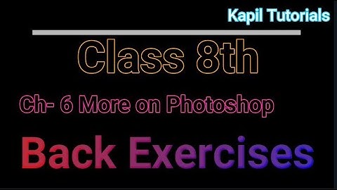Class 8th Ch -6 Back Exercises (More on Photoshop)