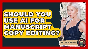 Should You Use AI For Manuscript Copy Editing? - The Storytellers Room