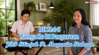 BE 22:4-5 Nunga Ro Di Parguruan | Mayunita Siahaan