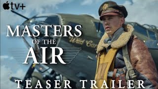 Trailer for the series Masters Of The Air. Released on January 26, 2024 on Apple TV +