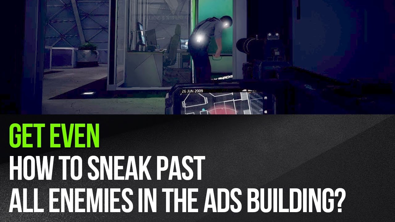 Get Even - How to sneak past all enemies in the ADS building?
