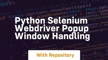 python selenium webdriver popup window handling