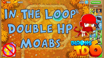 Bloons TD 6 | In The Loop Double HP Moabs | No MK No Powers Used Walkthrough / Strategy