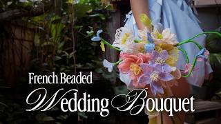 Making My Dream Beaded Wedding Bouquet That Lasts Forever