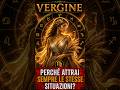 Perché attiri sempre le stesse persone e gli stessi problemi? #energia #oroscopo #vergine