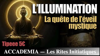 L'Illumination : la quête de l'absolu - Le Rite de l'éveil mystique