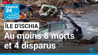 Italie : Au moins 8 morts et 4 disparus dans le glissement de terrain à Ischia • FRANCE 24