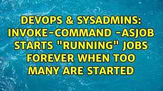Famous DevOps & SysAdmins: Invoke-Command -AsJob starts "running" jobs forever when too many are started Wealth