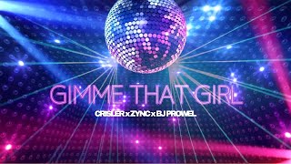 Gimme That Girl - Crisler, Zync & Bj Prowel