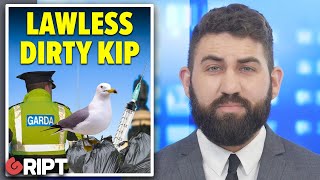 Dublin is becoming a dirty dangerous kip Gript
