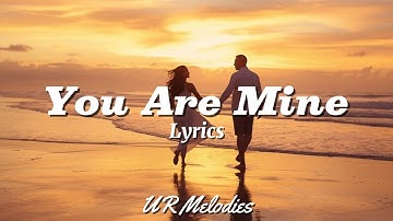 You Are Mine - Romantic Love Song | Lyric Video | UR Melodies