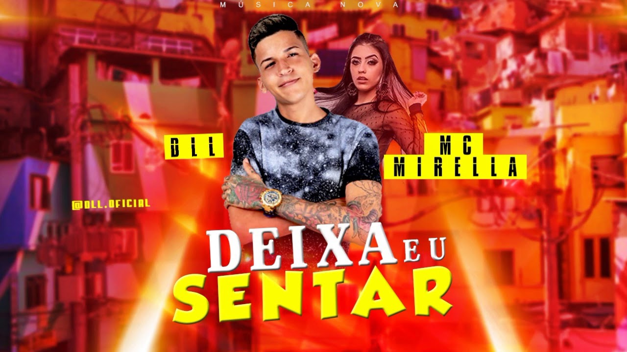 MC DLL E MC MIRELLA - DEIXA EU SENTAR