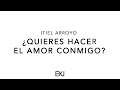 Itiel Arroyo | ¿Quieres Hacer el Amor Conmigo? | Explosión Juvenil CDMX