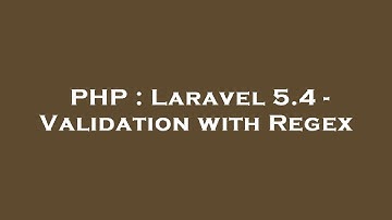 PHP : Laravel 5.4 - Validation with Regex