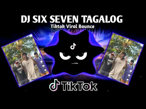 DJ SIX SEVEN TAGALOG X LATEST TIKTOK DANCE (TIKTOK BOUNCE REMIX