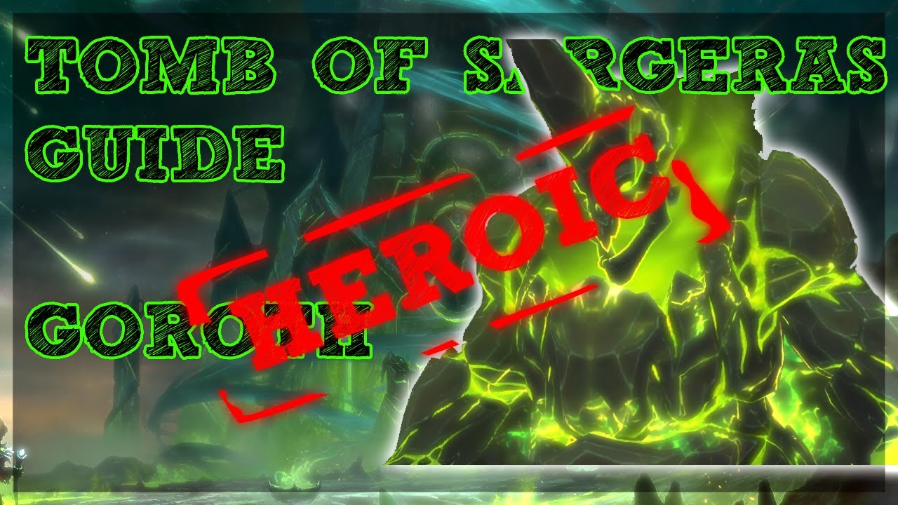 Goroth GUIDE - TOMB OF SARGERAS HEROIC