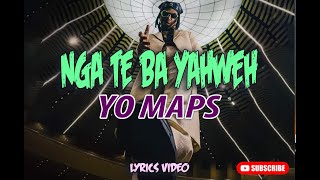 NGA TE BA YAHWEH - YO MAPS [Lyrics Video]